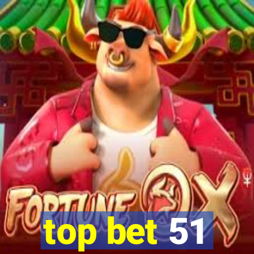 top bet 51